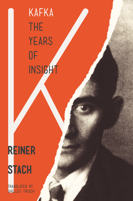 Reiner Stach - Kafka: The Years of Insight