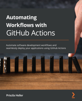 Priscila Heller Automating Workflows with GitHub Actions: Automate software development workflows and seamlessly deploy your applications using GitHub Actions