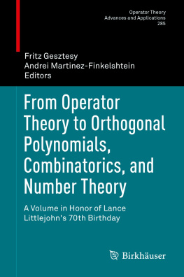 Fritz Gesztesy (editor) From Operator Theory to Orthogonal Polynomials, Combinatorics, and Number Theory: A Volume in Honor of Lance Littlejohns 70th Birthday