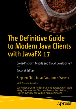 Stephen Chin The Definitive Guide to Modern Java Clients with JavaFX 17: Cross-Platform Mobile and Cloud Development