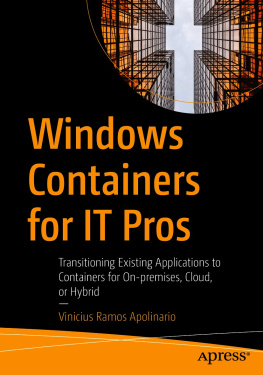 Vinicius Ramos Apolinario - Windows Containers for IT Pros: Transitioning Existing Applications to Containers for On-premises, Cloud, or Hybrid