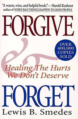 Lewis B. Smedes - Forgive and Forget: Healing the Hurts We Dont Deserve