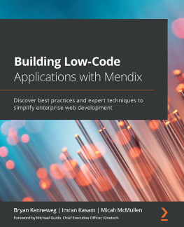 Bryan Kenneweg - Building Low-Code Applications with Mendix: Discover best practices and expert techniques to simplify enterprise web development