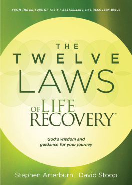 Stephen Arterburn - The Twelve Laws of Life Recovery: Wisdom for Your Journey