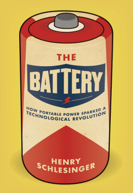 Henry Schlesinger - The Battery: How Portable Power Sparked a Technological Revolution