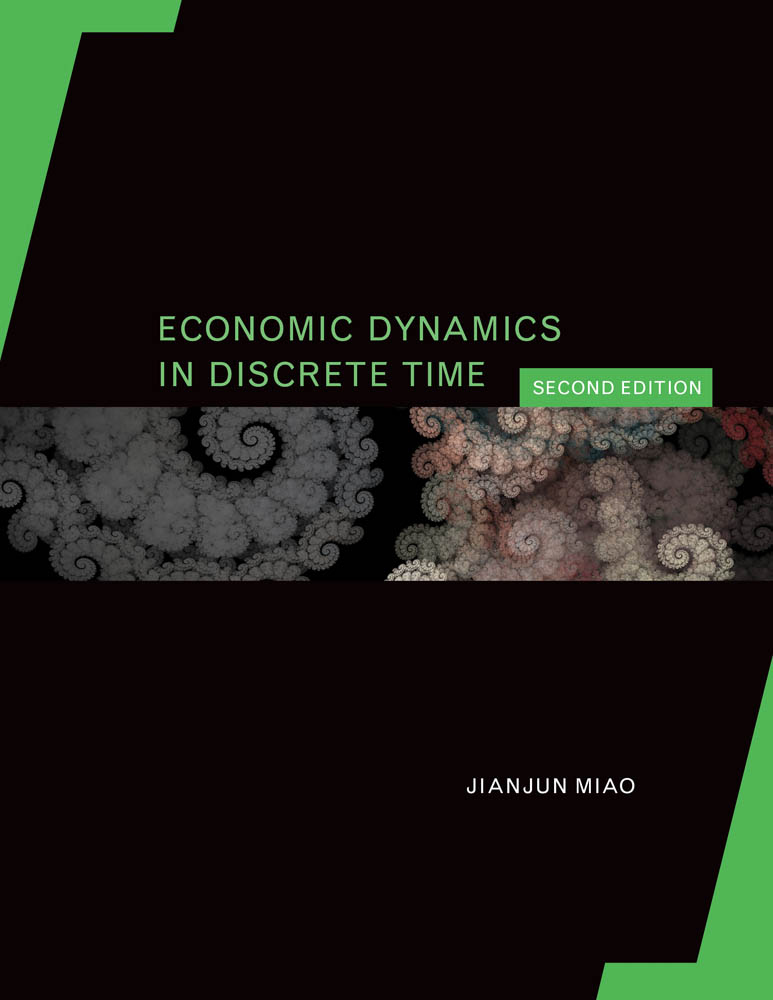 Economic Dynamics in Discrete Time Jianjun Miao The MIT Press Cambridge - photo 1