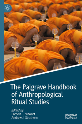 Pamela J. Stewart The Palgrave Handbook of Anthropological Ritual Studies