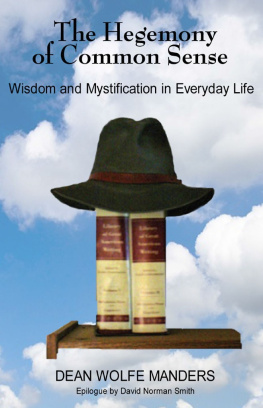 Dean Wolfe Manders - The Hegemony of Common Sense: Wisdom and Mystification in Everyday Life