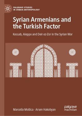 Marcello Mollica Syrian Armenians and the Turkish Factor: Kessab, Aleppo and Deir ez-Zor in the Syrian War