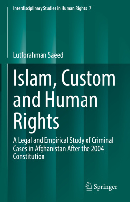 Lutforahman Saeed Islam, Custom and Human Rights: A Legal and Empirical Study of Criminal Cases in Afghanistan After the 2004 Constitution