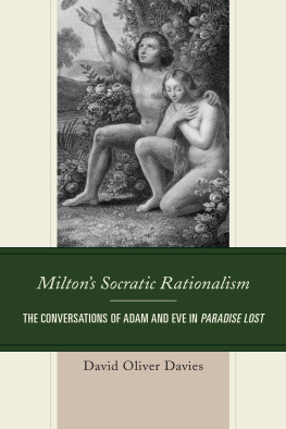 David Oliver Davies Miltons Socratic Rationalism: The Conversations of Adam and Eve in Paradise Lost