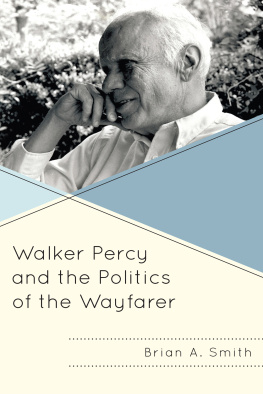 Brian A. Smith - Walker Percy and the Politics of the Wayfarer