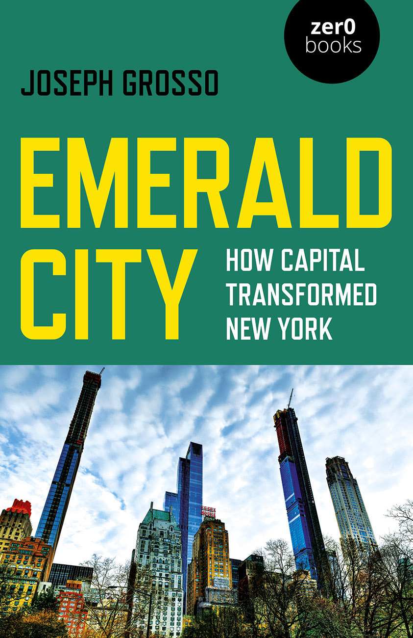 Emerald City How Capital Transformed New York First published by Zero - photo 1