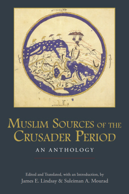 James E. Lindsay - Muslim Sources of the Crusader Period: An Anthology