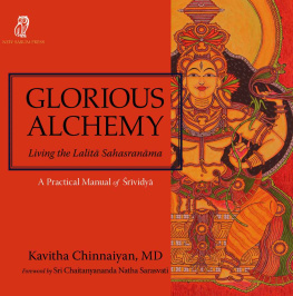 Kavitha Chinnaiyan Glorious Alchemy: Living the Lalitā Sahasranāma