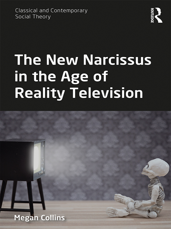 The New Narcissus in the Age of Reality Television This book explores the - photo 1