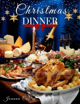 Joanna Collin - Christmas Dinner: Delicious and Easy Dinner Recipes for Festive Christmas Including Mains, Salads, Sides, Desserts, Beverages and More