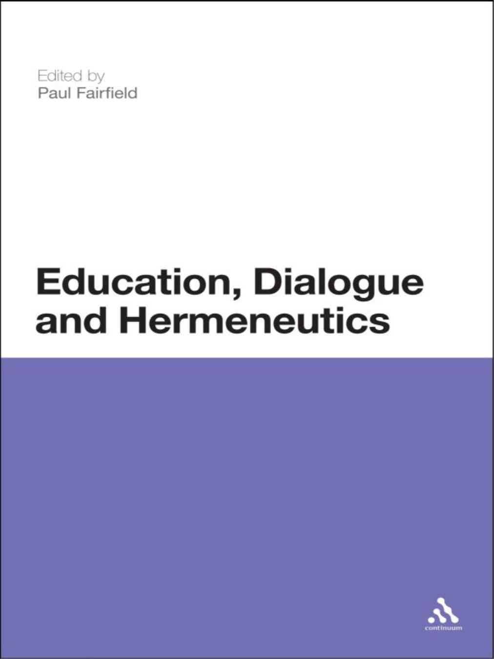 Education Dialogue and Hermeneutics Also available from Continuum - photo 1