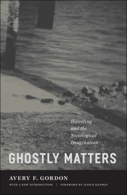 Avery F. Gordon - Ghostly Matters: Haunting and the Sociological Imagination