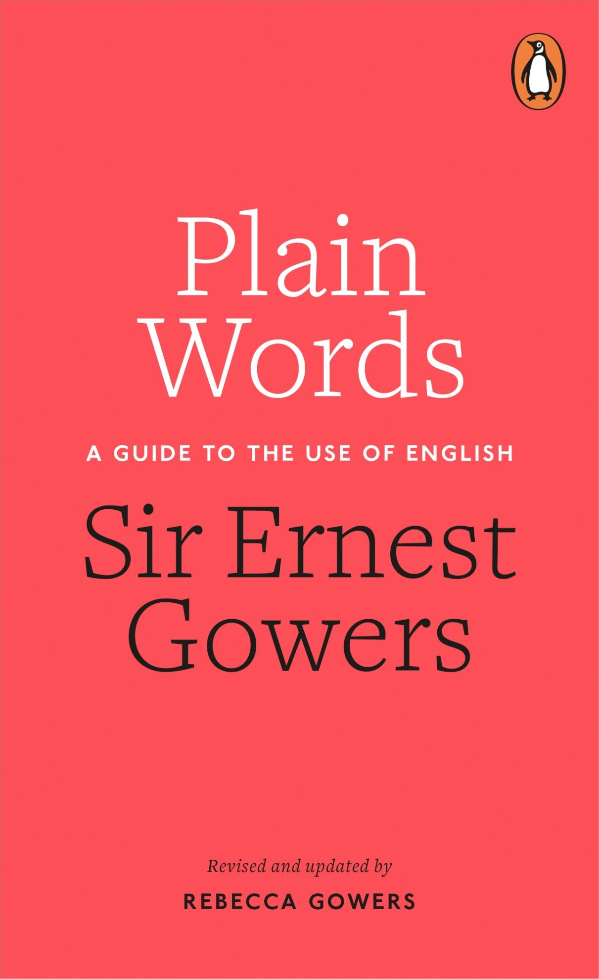 Ernest Gowers PLAIN WORDS A Guide to the Use of English Revised and updat - photo 1