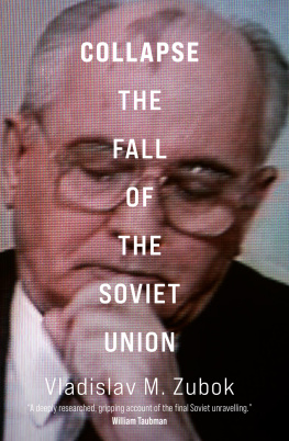 Vladislav M. Zubok - Collapse: The Fall of the Soviet Union