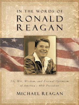 Michael Reagan - In the Words of Ronald Reagan: The Wit, Wisdom, and Eternal Optimism of Americas 40th President