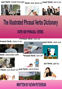 Kevin Peterson - The Illustrated Phrasal Verb Dictionary: OVER 600 PHRASAL VERBS