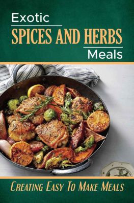 Wachter - Exotic Spices And Herbs Meals: Creating Easy To Make Meals