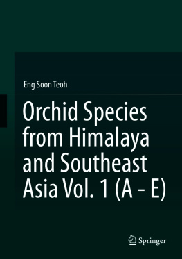 Eng Soon Teoh Orchid Species from Himalaya and Southeast Asia Vol. 1 (A - E)