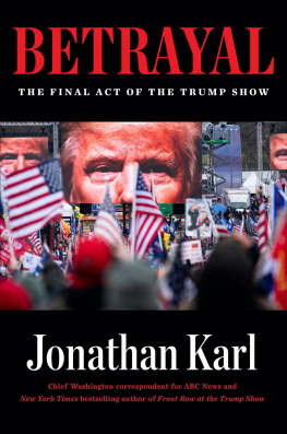 Jonathan Karl - Betrayal: The Final Act of the Trump Show