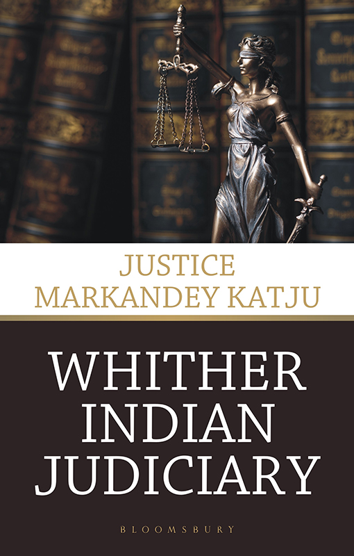 WHITHER INDIAN JUDICIARY WHITHER INDIAN JUDICIARY Justice Markandey Katju - photo 1