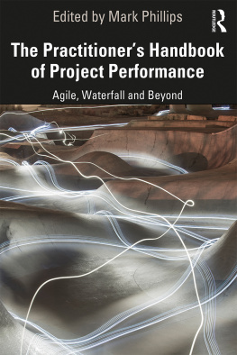 Mark Phillips (editor) - The Practitioners Handbook of Project Performance: Agile, Waterfall and Beyond