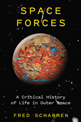 Fred Scharmen - Space Forces: A Critical History of Life in Outer Space