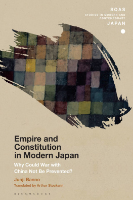 Junji Banno - Empire and Constitution in Modern Japan: Why Could War with China Not Be Prevented? (SOAS Studies in Modern and Contemporary Japan)