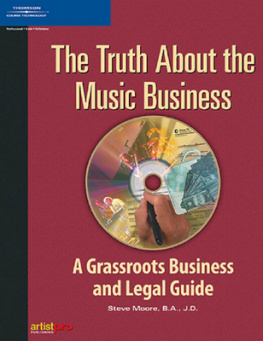 Steve Moore The Truth About the Music Business: A Grassroots Business and Legal Guide