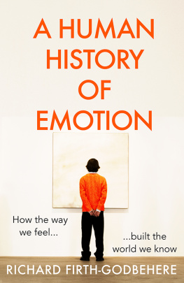 Richard Firth-Godbehere A Human History of Emotion: How the Way We Feel Built the World We Know