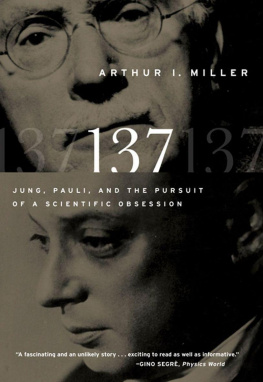 Arthur I. Miller - 137: Jung, Pauli, and the Pursuit of a Scientific Obsession