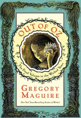 Gregory Maguire Out of Oz: The Final Volume in the Wicked Years