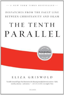 Eliza Griswold - The Tenth Parallel: Dispatches from the Fault Line Between Christianity and Islam