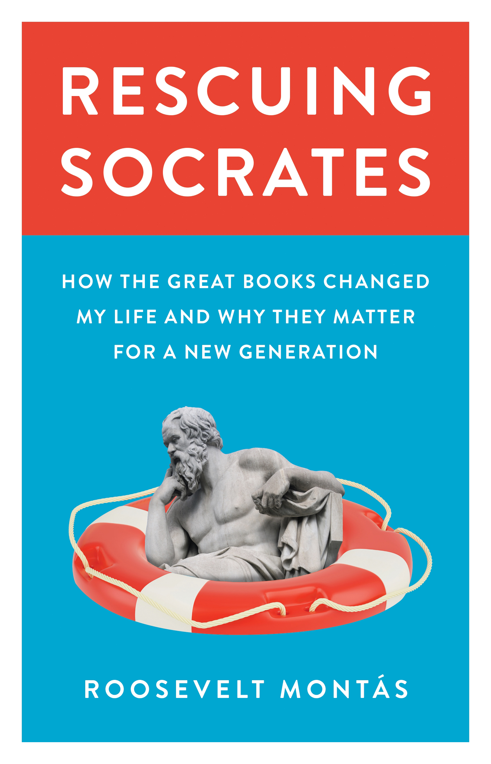 RESCUING SOCRATES RESCUING SOCRATES HOW THE GREAT BOOKS CHANGED MY LIFE AND - photo 1