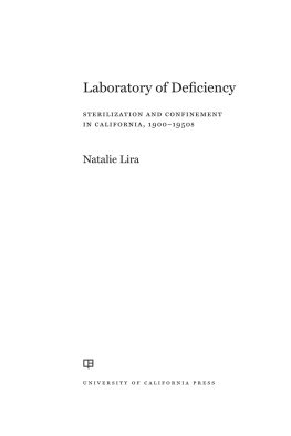 Natalie Lira - Laboratory of Deficiency: Sterilization and Confinement in California, 1900–1950s