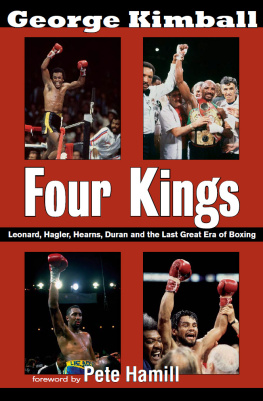 George Kimball - Four Kings: Leonard, Hagler, Hearns, Duran and the Last Great Era of Boxing