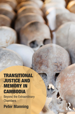 Peter Manning - Transitional Justice and Memory in Cambodia: Beyond the Extraordinary Chambers