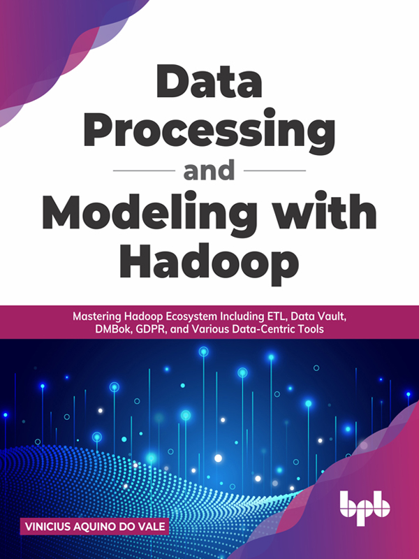 Data Processing and Modeling with Hadoop Mastering Hadoop Ecosystem - photo 1