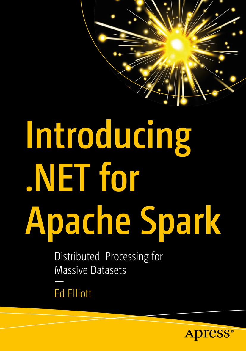 Book cover of Introducing NET for Apache Spark Ed Elliott Introducing - photo 1