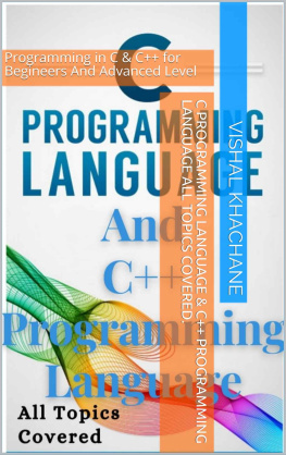 Vishal Khachane - C Programming Language & C++ Programming Language All Topics Covered.: Programming in C & C++ for Begineers And Advanced Level