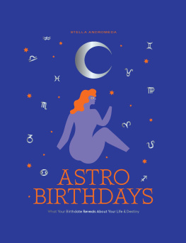 Stella Andromeda - Astro Birthdays: What Your Birthdate Reveals About Your Life & Destiny