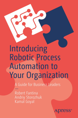 Robert Fantina Introducing Robotic Process Automation to Your Organization: A Guide for Business Leaders