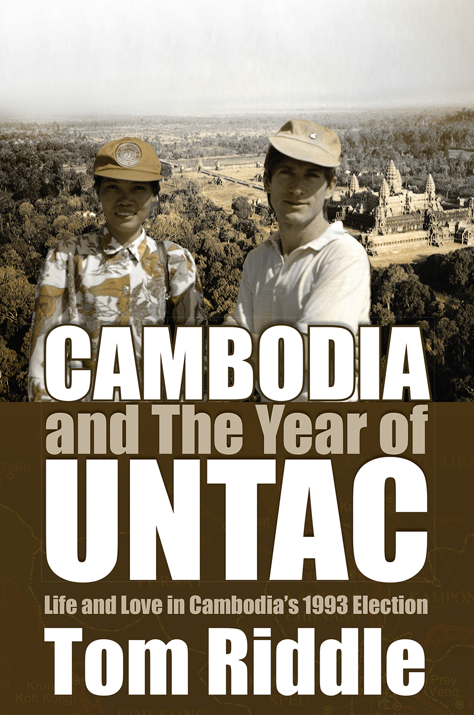 CAMBODIA AND THE YEAR OF UNTAC LIFE AND LOVE IN CAMBODIAS 1993 ELECTION - photo 1