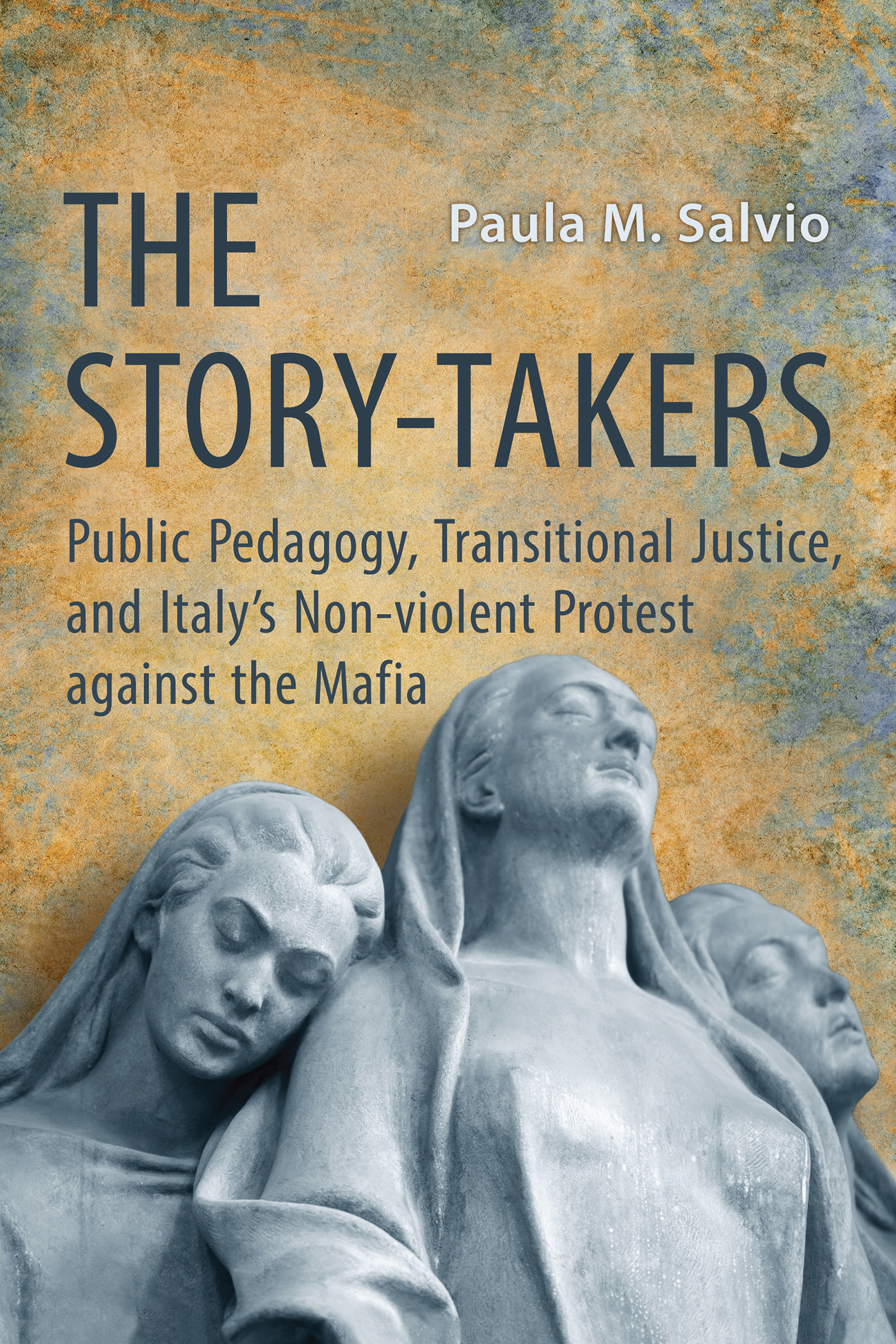 The Story-Takers Public Pedagogy Transitional Justice and Italys Non-violent - photo 1